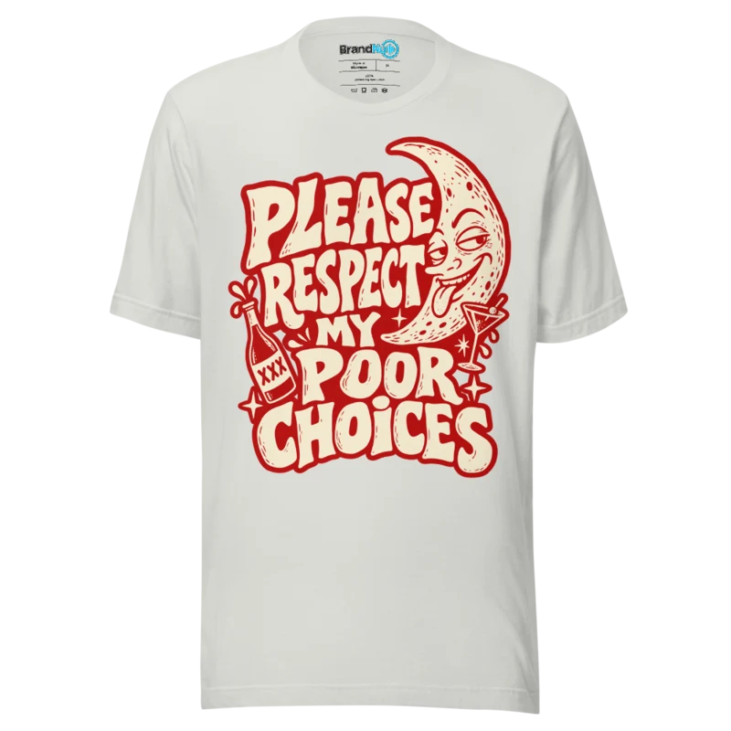 BrandNu Please Respect My Poor Choices T-Shirt - Silver