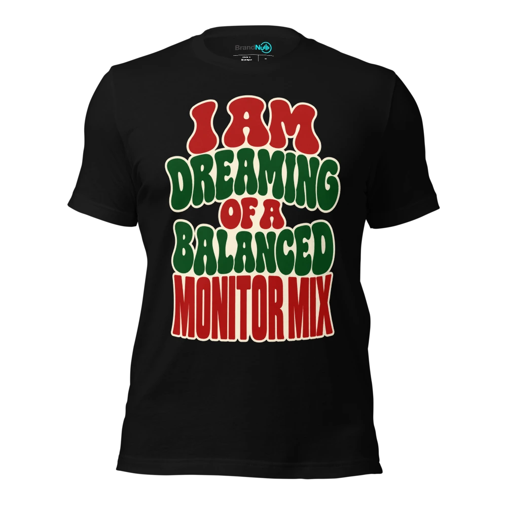 I AM DREAMING OF A BALANCED MONITOR MIX T-SHIRT