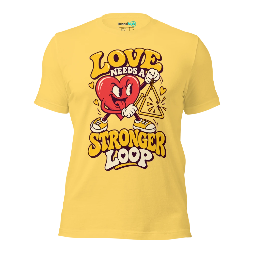 LOVE NEEDS A STRONGER LOOP T Shirt Yellow Front