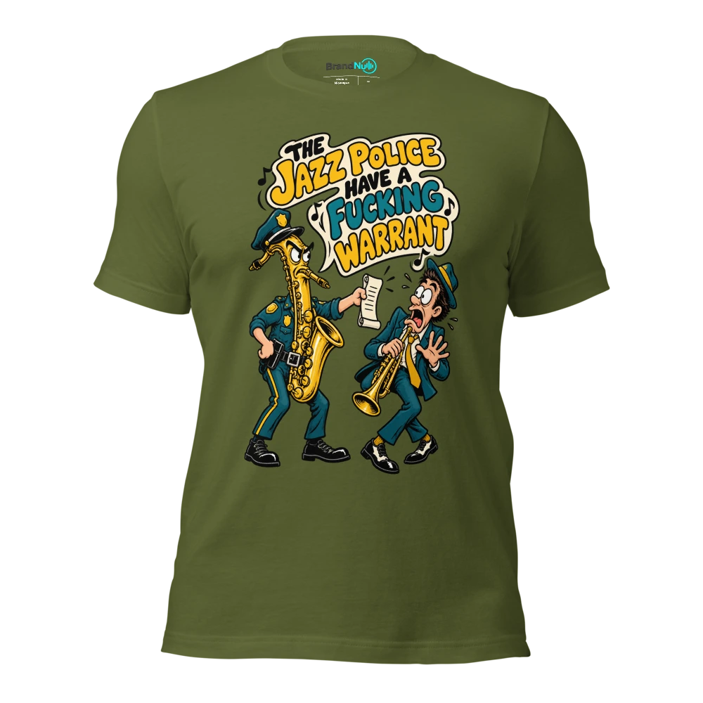 THE JAZZ POLICE HAVE A FUCKING WARRANT T Shirt Olive Front