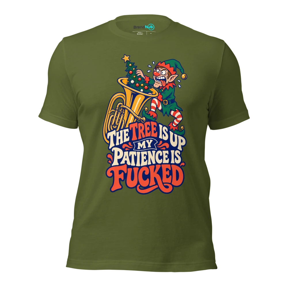 THE TREE IS UP MY PATIENCE IS FUCKED T Shirt Olive Front