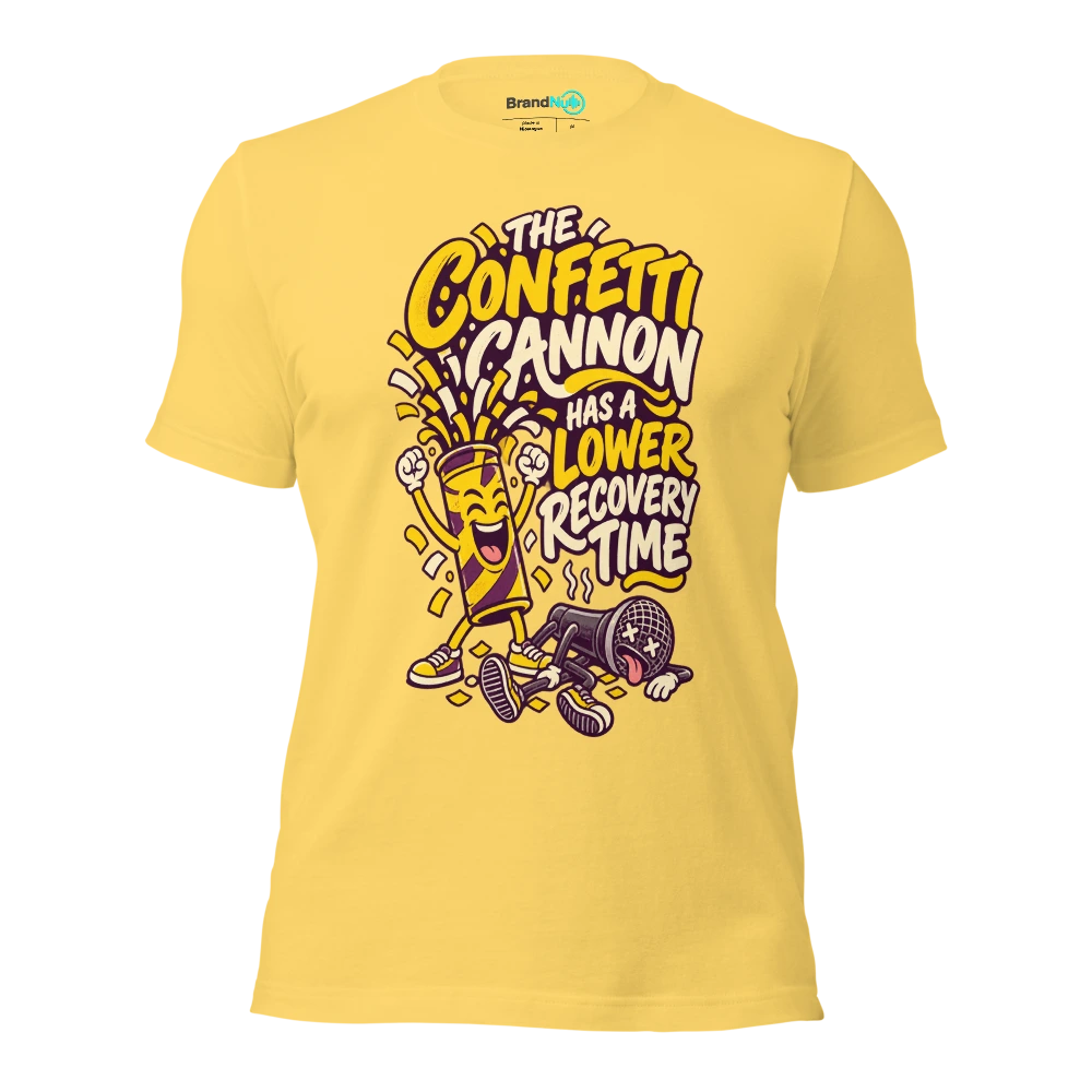 THE CONFETTI CANNON HAS A LOWER RECOVERY TIME T Shirt Yellow Front