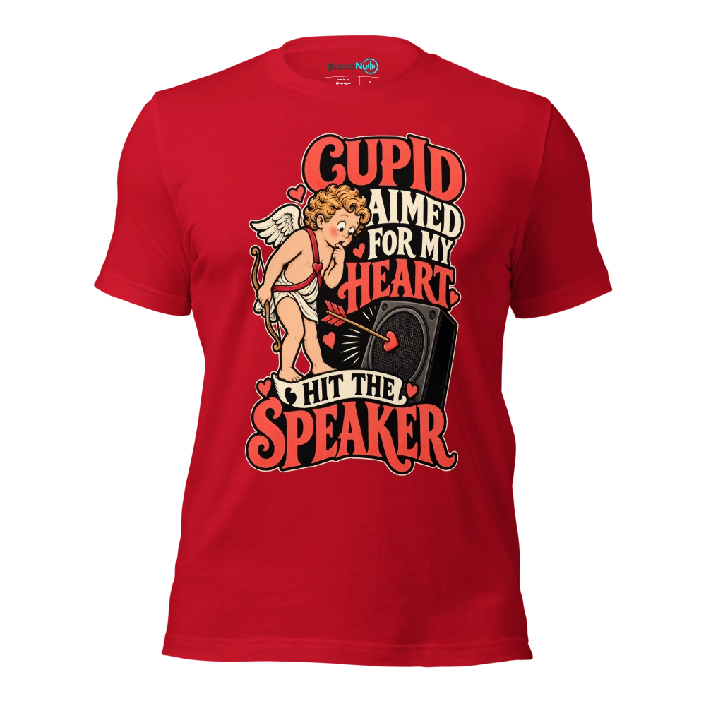 CUPID AIMED FOR MY HEART HIT THE SPEAKER T Shirt Red Front