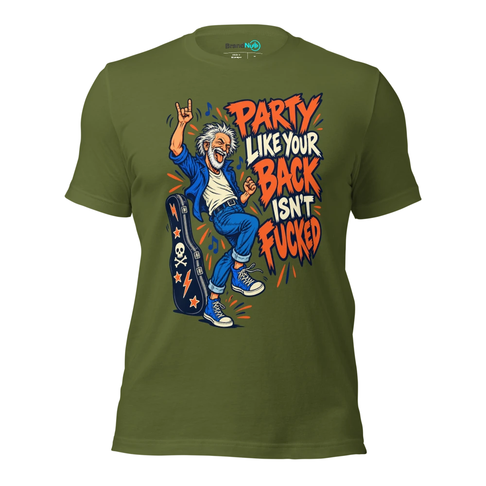 PARTY LIKE YOUR BACK ISN'T FUCKED T Shirt Olive Front