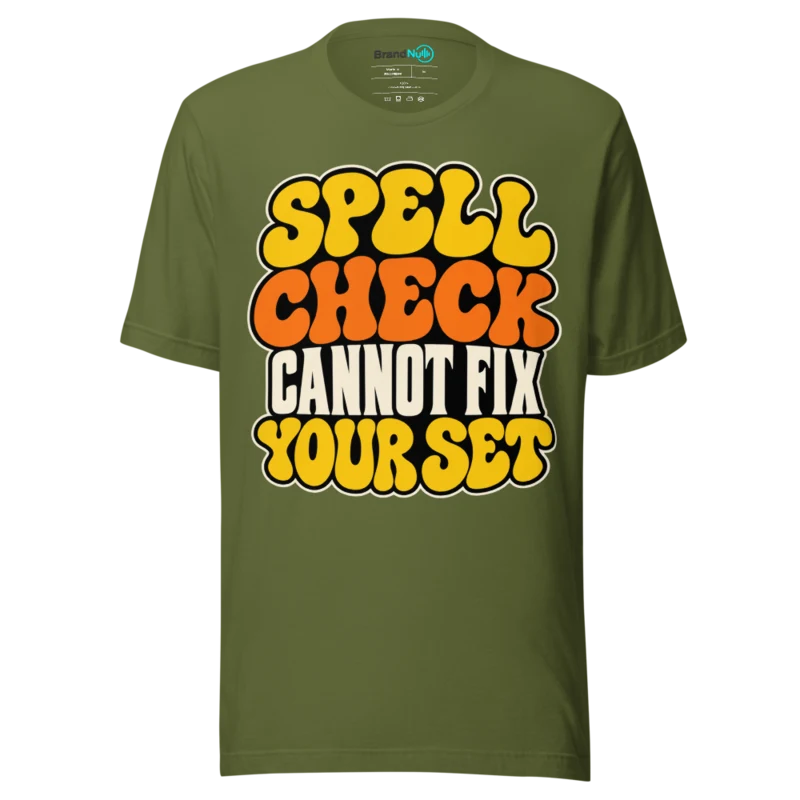 SPELL CHECK CANNOT FIX YOUR SET T Shirt - Olive