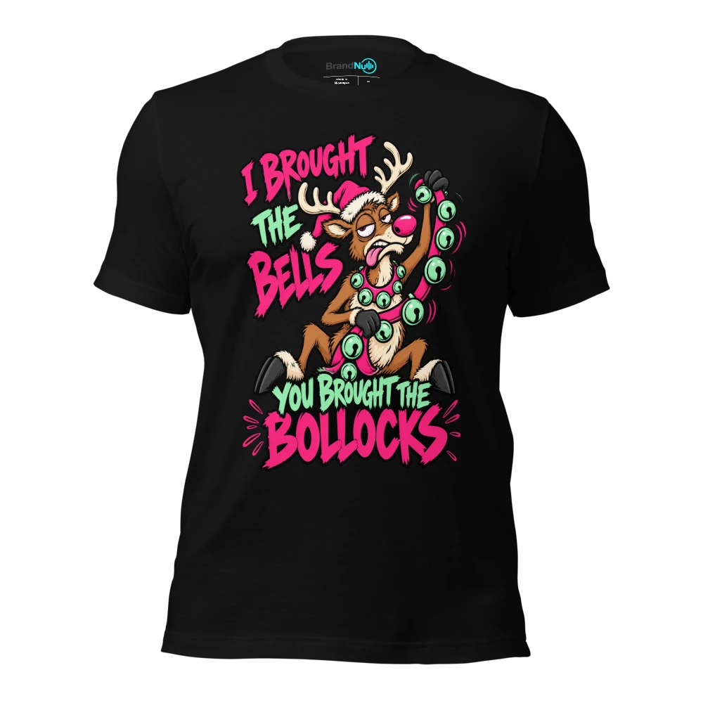 I BROUGHT THE BELLS YOU BROUGHT THE BOLLOCKS T-SHIRT