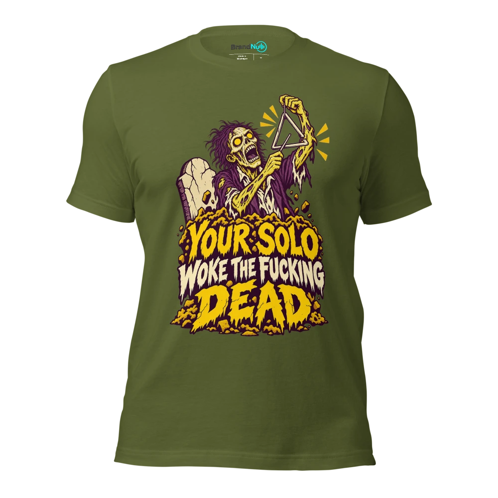 YOUR SOLO WOKE THE FUCKING DEAD T Shirt Olive Front