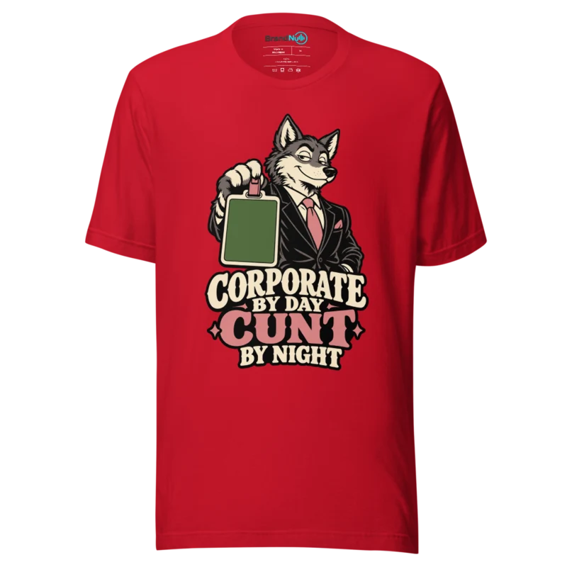 CORPORATE BY DAY CUNT BY NIGHT T Shirt - Red