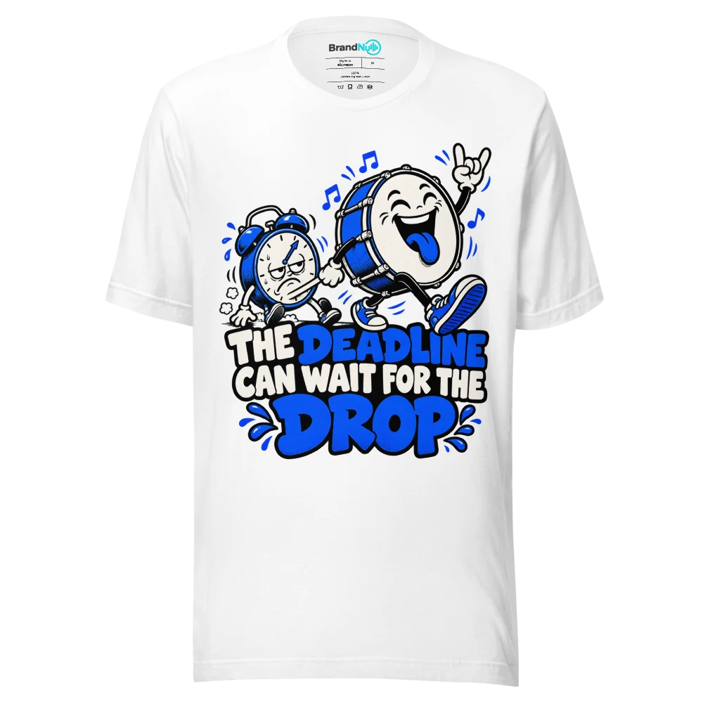 THE DEADLINE CAN WAIT FOR THE DROP T Shirt White Front