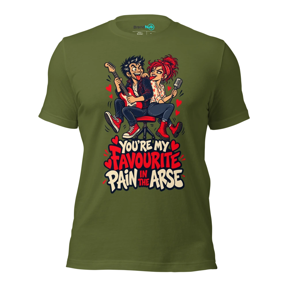 YOU'RE MY FAVOURITE PAIN IN THE ARSE T Shirt Olive Front