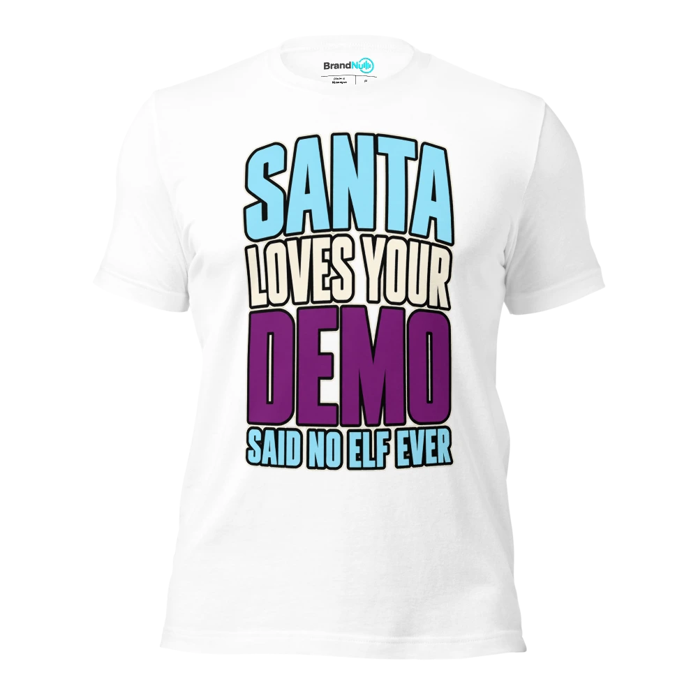 SANTA LOVES YOUR DEMO SAID NO ELF EVER T Shirt White Front