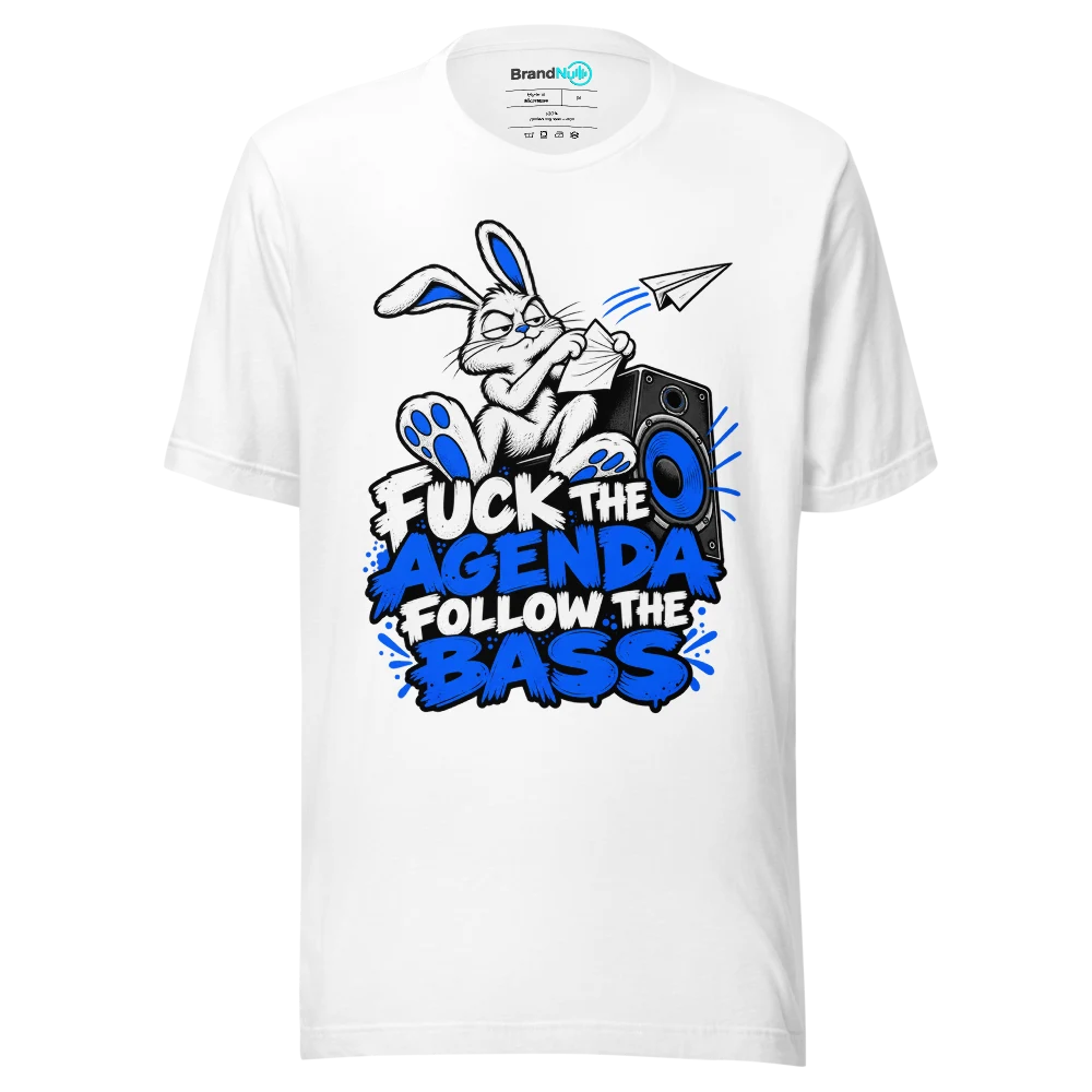 FUCK THE AGENDA FOLLOW THE BASS T Shirt White Front