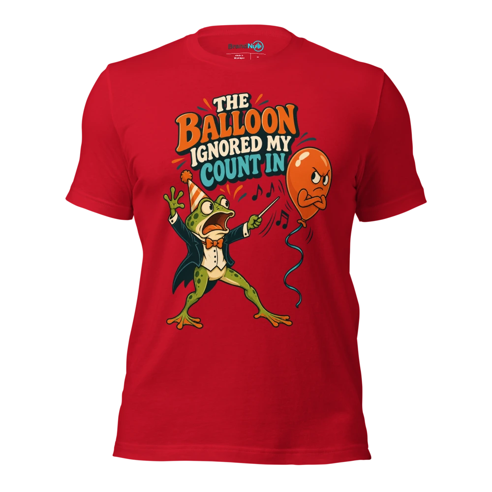 THE BALLOON IGNORED MY COUNT IN T Shirt Red Front