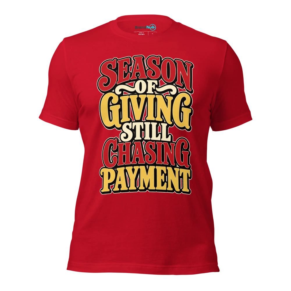 SEASON OF GIVING STILL CHASING PAYMENT T Shirt Red Front