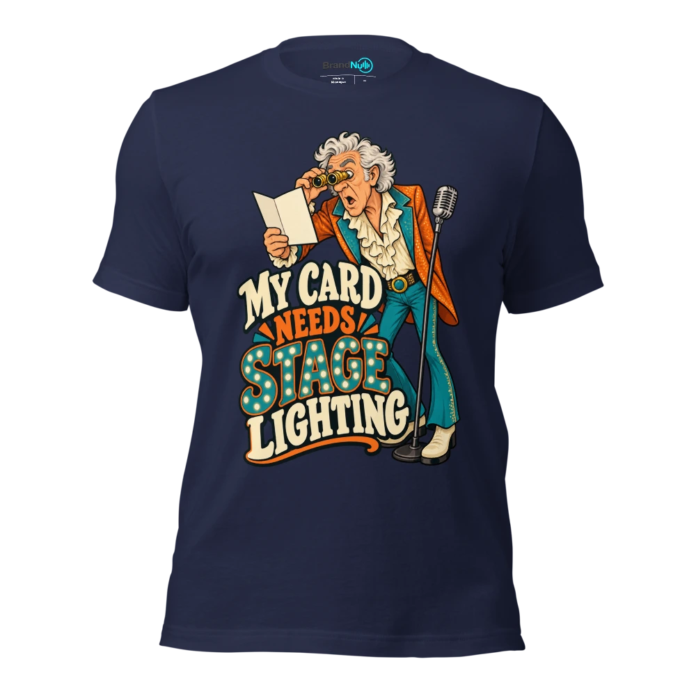 MY CARD NEEDS STAGE LIGHTING T Shirt Navy Front