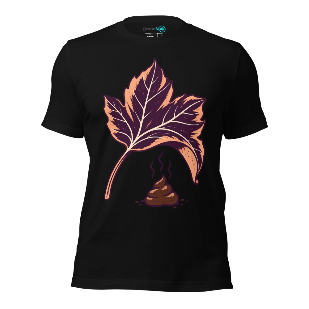 IÃ¢â‚¬â„¢ve turned over a BrandNu leaf. ThereÃ¢â‚¬â„¢s dog shit under it T Shirt Black Front