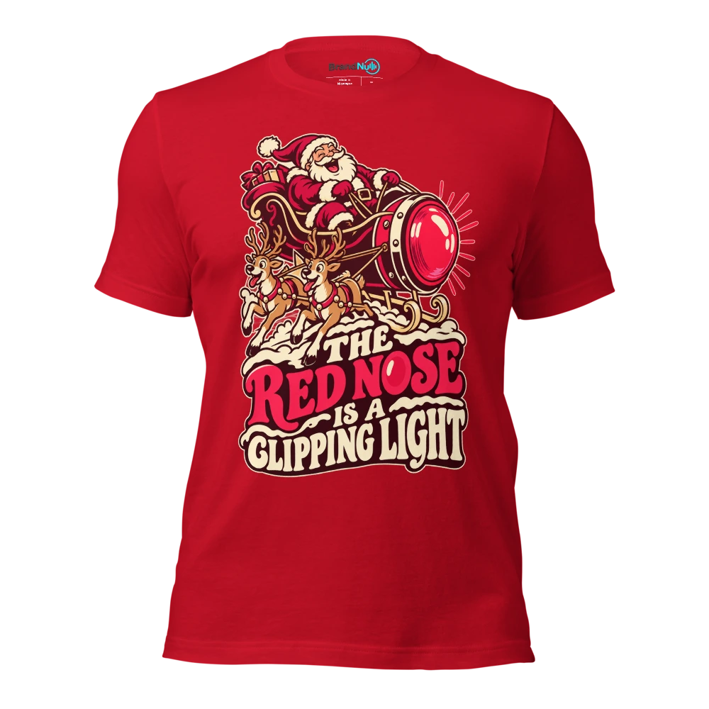 THE RED NOSE IS A CLIPPING LIGHT T Shirt Red Front