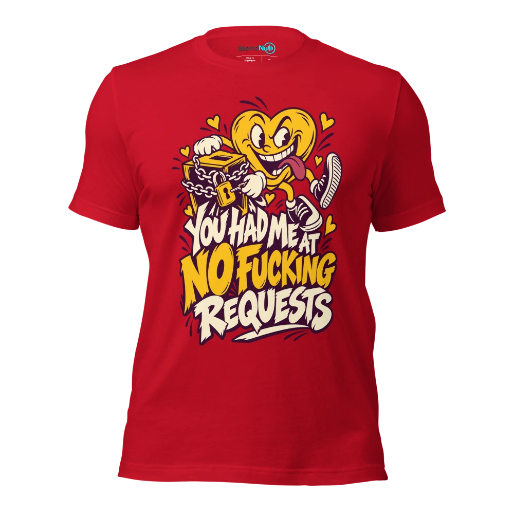 YOU HAD ME AT NO FUCKING REQUESTS T Shirt Red Front