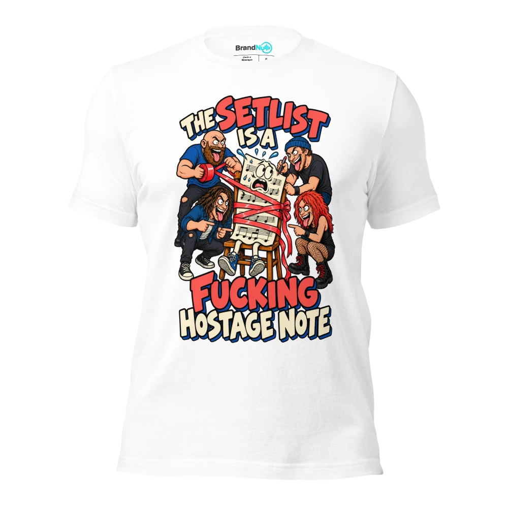 THE SETLIST IS A FUCKING HOSTAGE NOTE T Shirt White Front