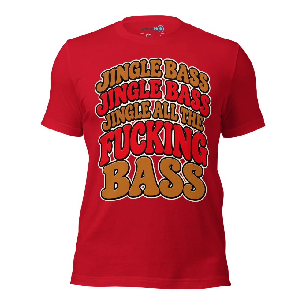 JINGLE BASS JINGLE BASS JINGLE ALL THE FUCKING BASS T Shirt Red Front