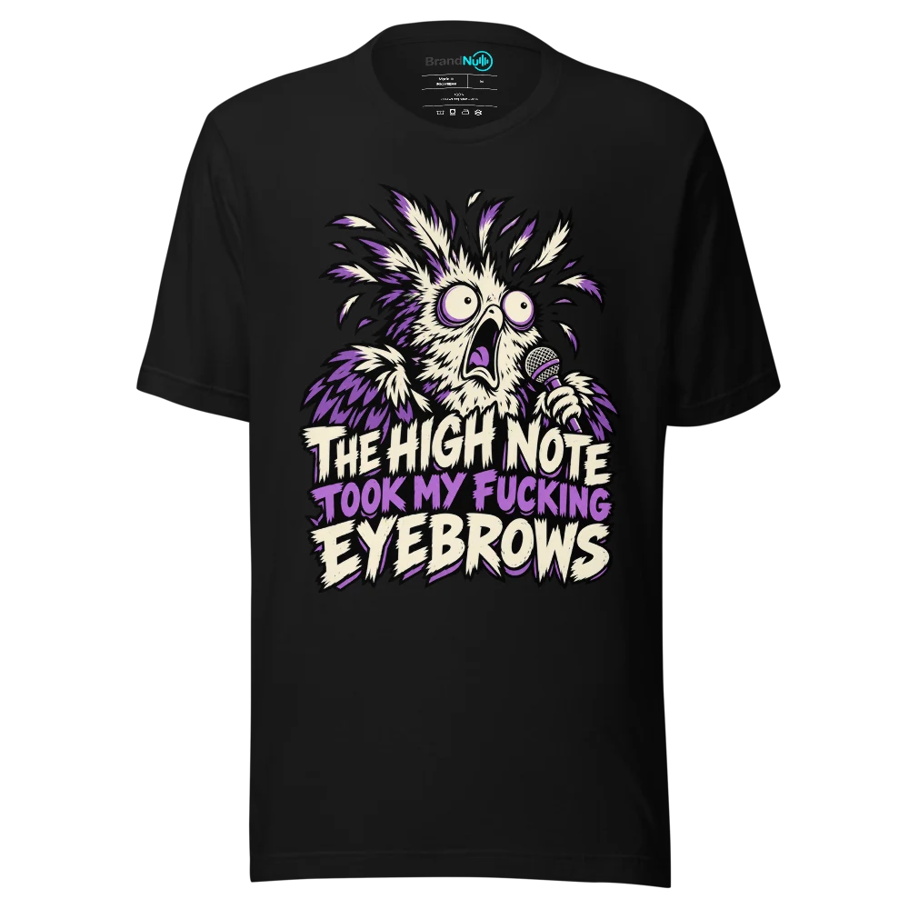 THE HIGH NOTE TOOK MY FUCKING EYEBROWS T Shirt Black Front