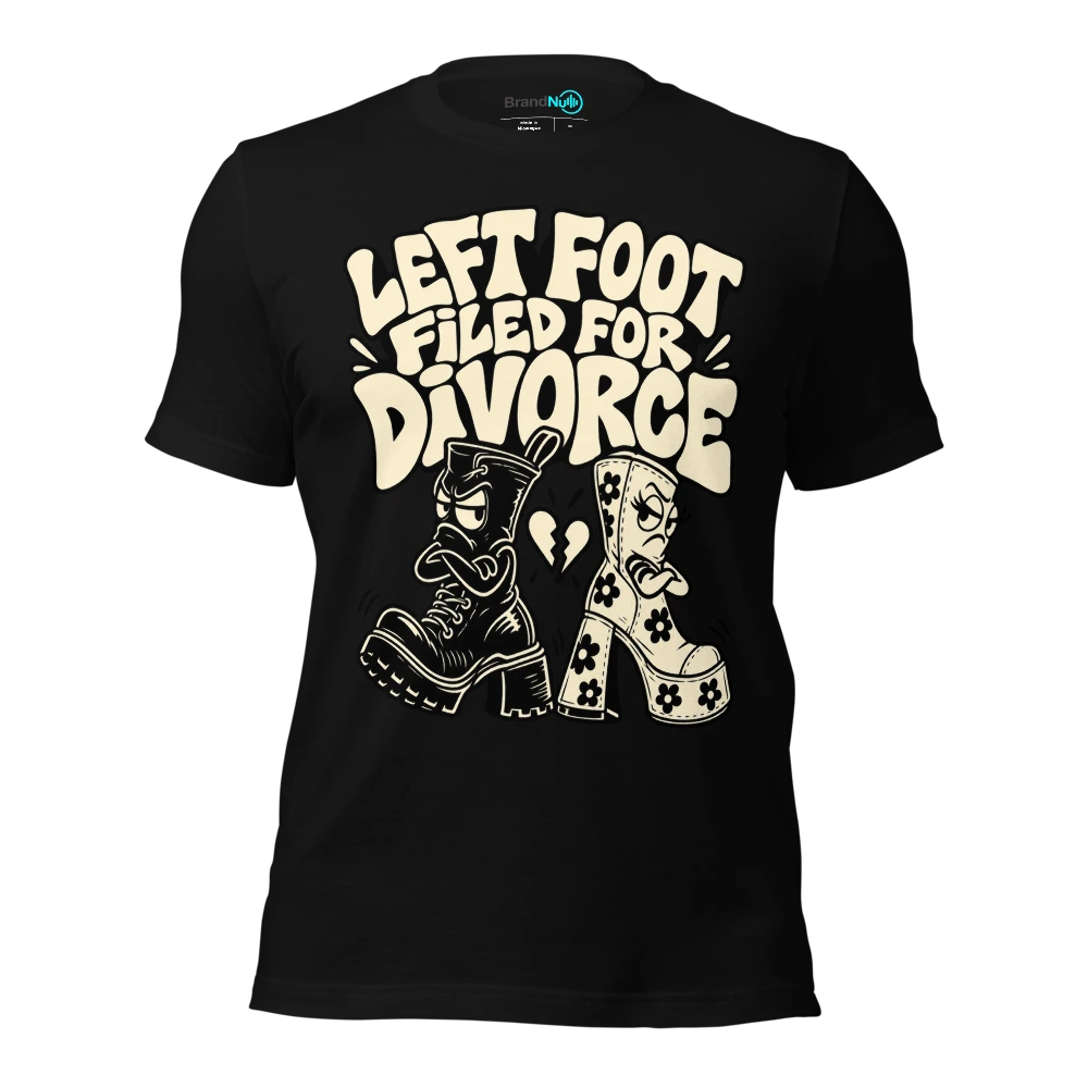 LEFT FOOT FILED FOR DIVORCE T Shirt