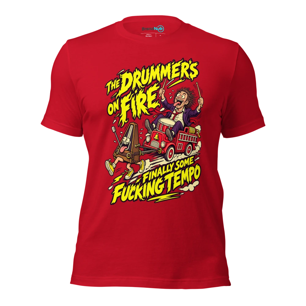 THE DRUMMER'S ON FIRE FINALLY SOME FUCKING TEMPO T Shirt Red Front