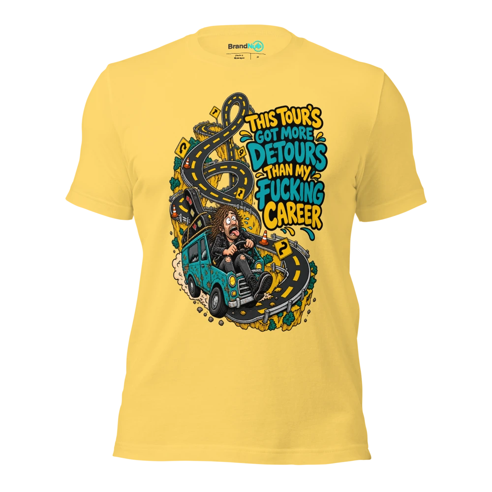 THIS TOUR'S GOT MORE DETOURS THAN MY FUCKING CAREER T Shirt Yellow Front