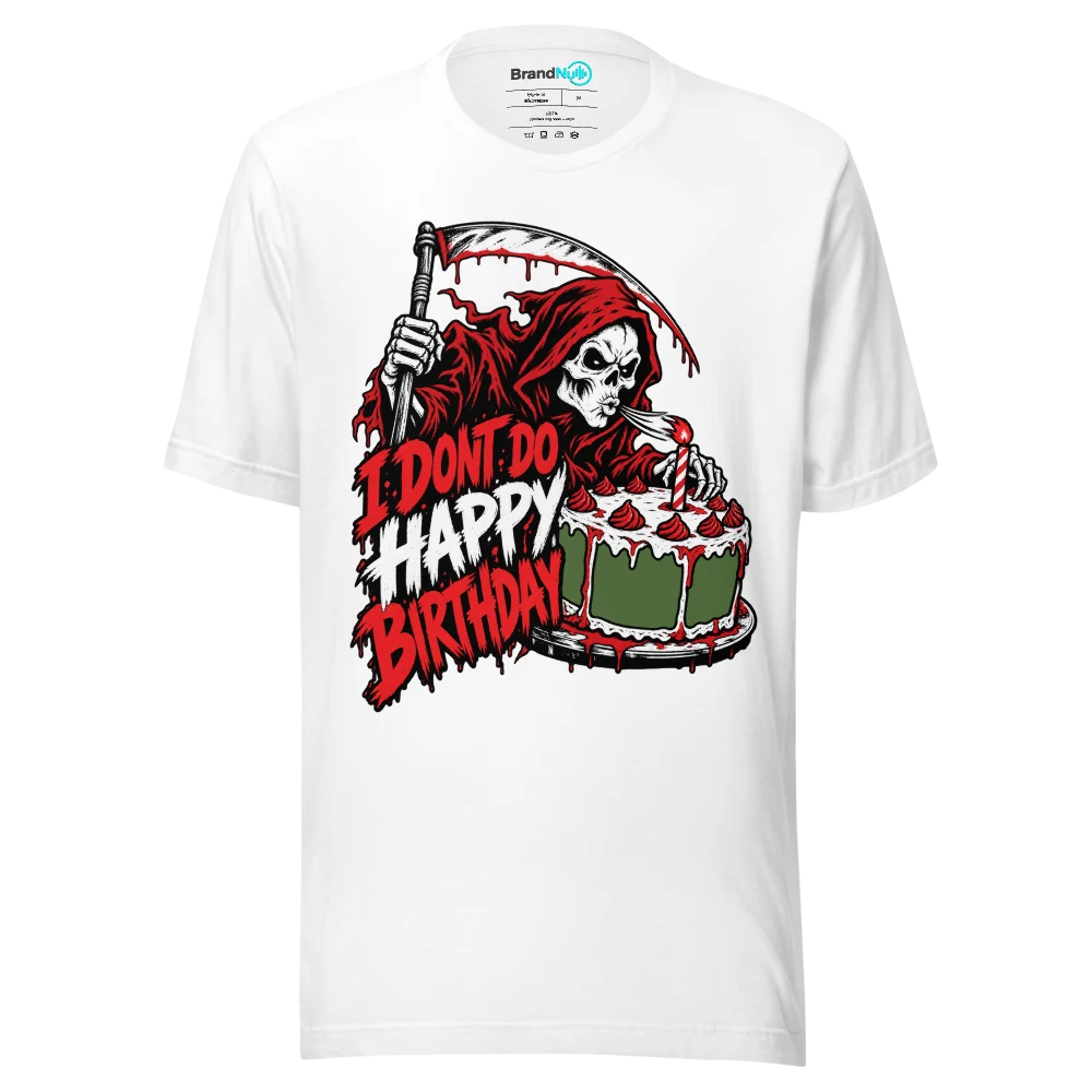 I DONT DO HAPPY BIRTHDAY T Shirt