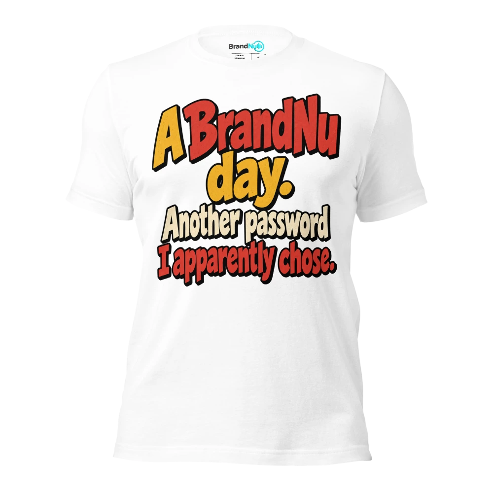 A BrandNu day. Another password I apparently chose T Shirt White Front