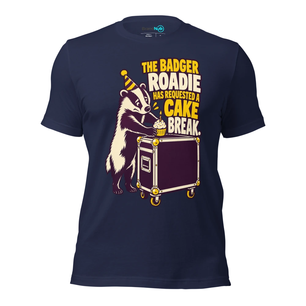 THE BADGER ROADIE HAS REQUESTED A CAKE BREAK T Shirt Navy Front