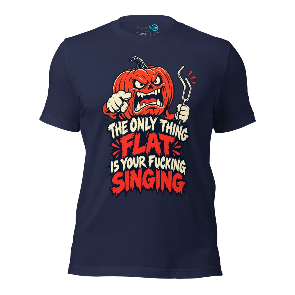 THE ONLY THING FLAT IS YOUR FUCKING SINGING T Shirt Navy Front