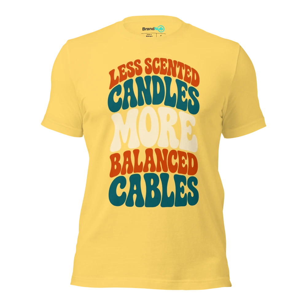 LESS SCENTED CANDLES MORE BALANCED CABLES T Shirt Yellow Front