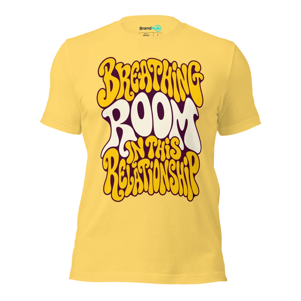 BREATHING ROOM IN THIS RELATIONSHIP T Shirt Yellow Front