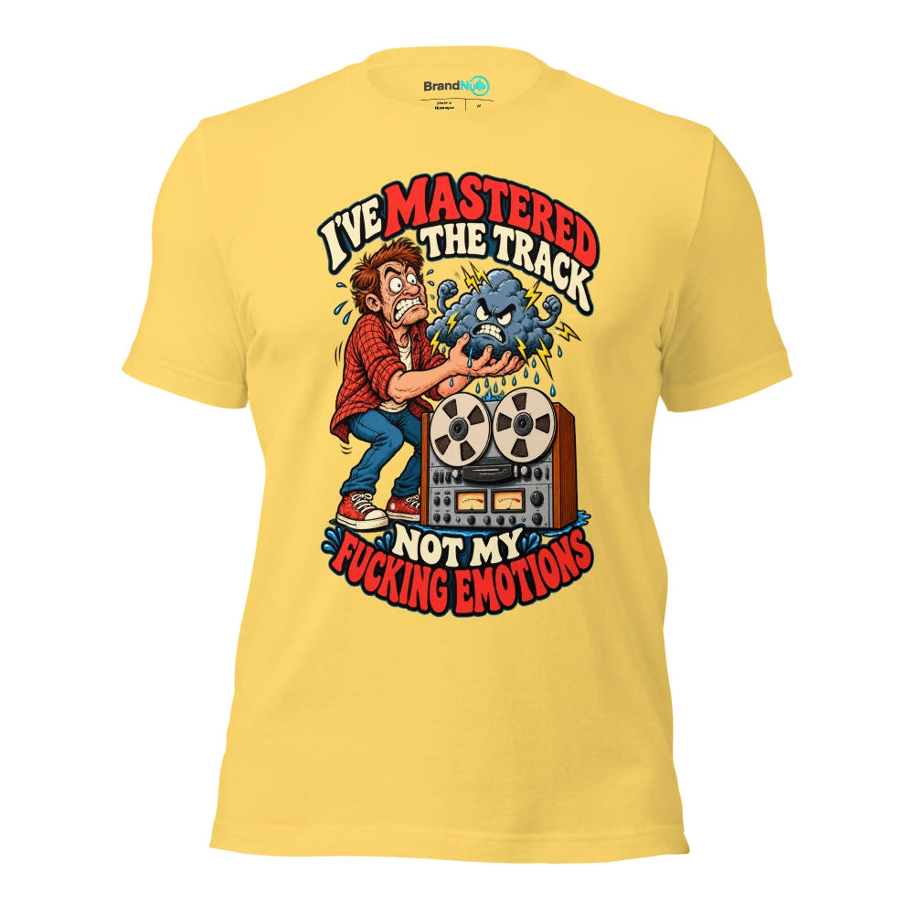 I'VE MASTERED THE TRACK NOT MY FUCKING EMOTIONS T Shirt Yellow Front