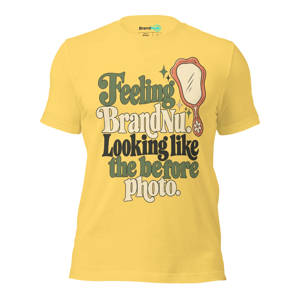 Feeling BrandNu. Looking like the before photo T Shirt Yellow Front