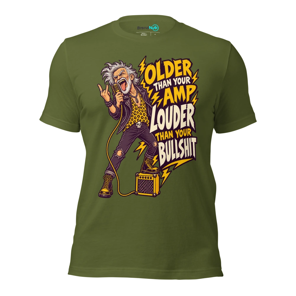 OLDER THAN YOUR AMP LOUDER THAN YOUR BULLSHIT T Shirt Olive Front