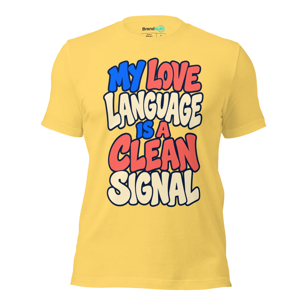 MY LOVE LANGUAGE IS A CLEAN SIGNAL T Shirt Yellow Front