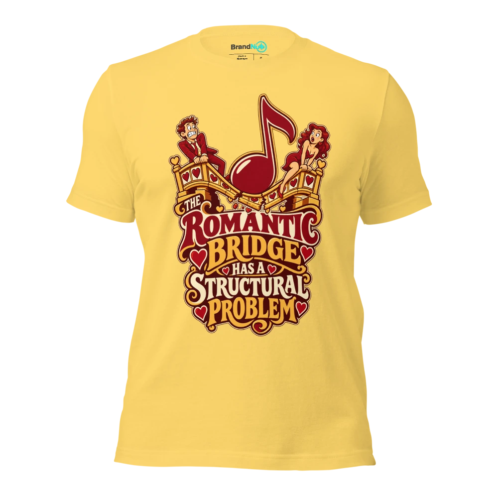 THE ROMANTIC BRIDGE HAS A STRUCTURAL PROBLEM T Shirt Yellow Front