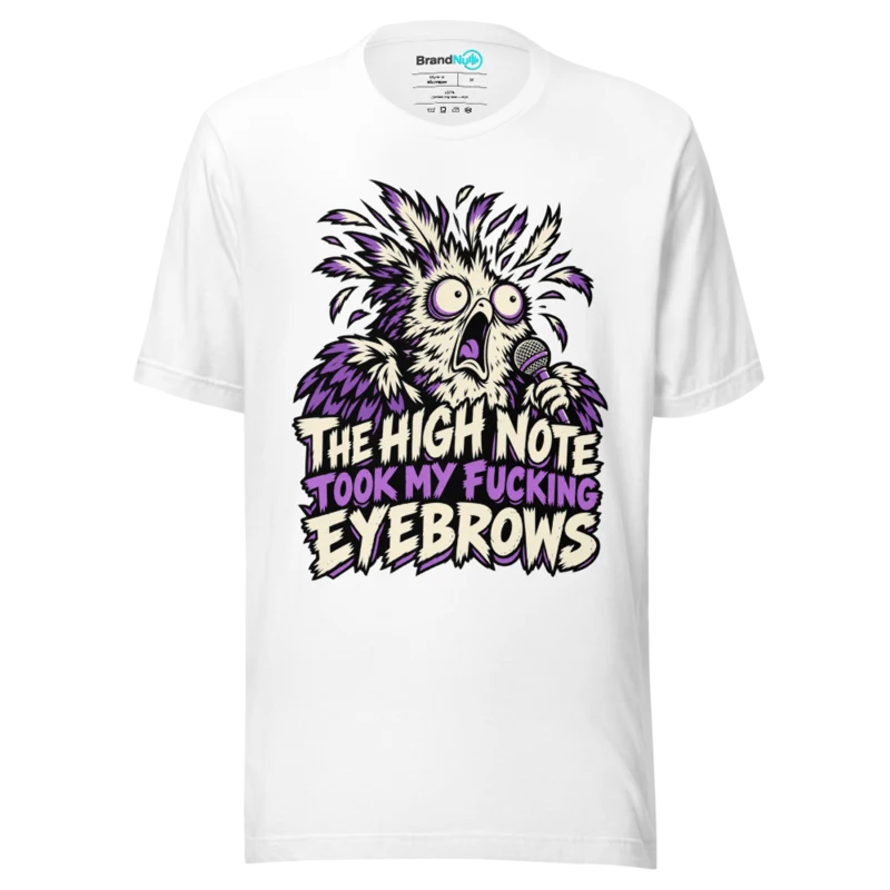 THE HIGH NOTE TOOK MY FUCKING EYEBROWS T Shirt - White