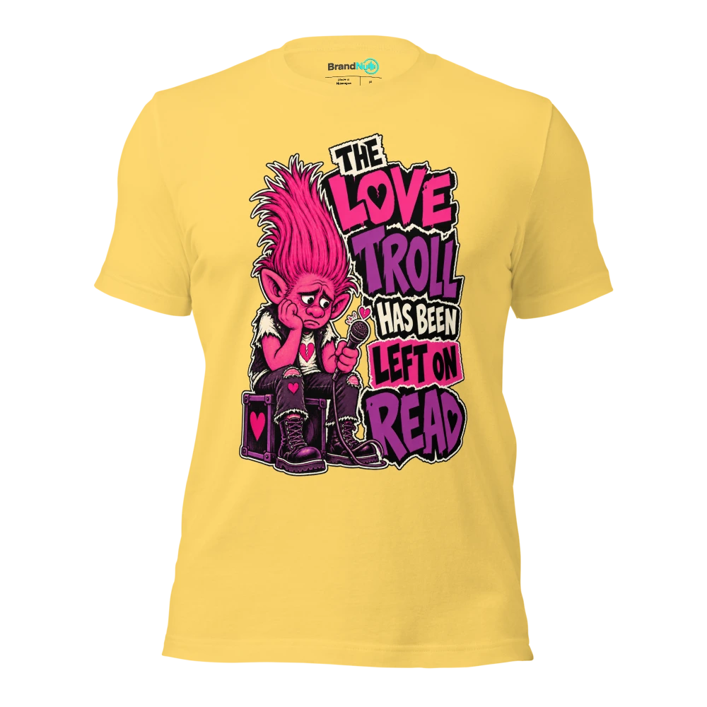 THE LOVE TROLL HAS BEEN LEFT ON READ T Shirt Yellow Front