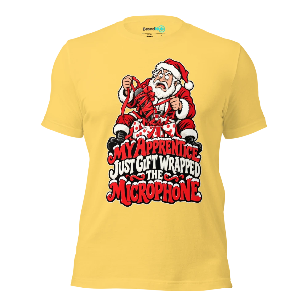 MY APPRENTICE JUST GIFT WRAPPED THE MICROPHONE T Shirt Yellow Front