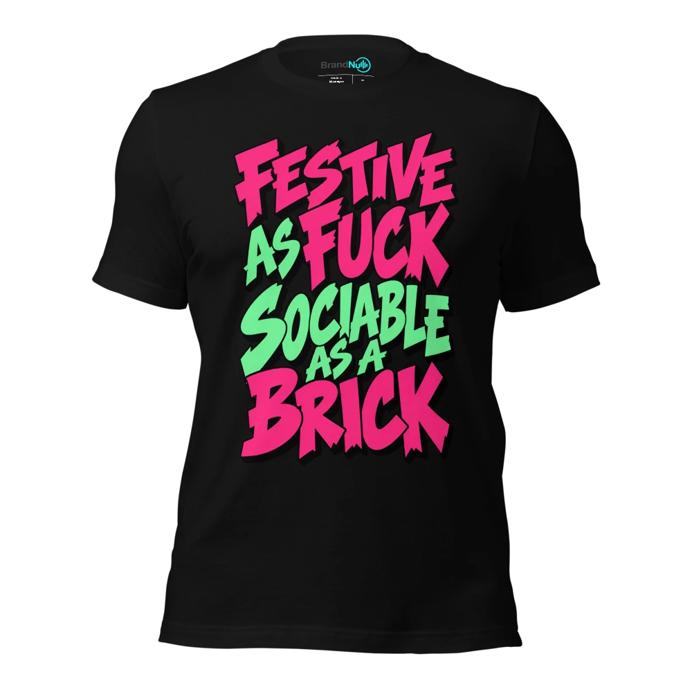 FESTIVE AS FUCK SOCIABLE AS A BRICK T-SHIRT