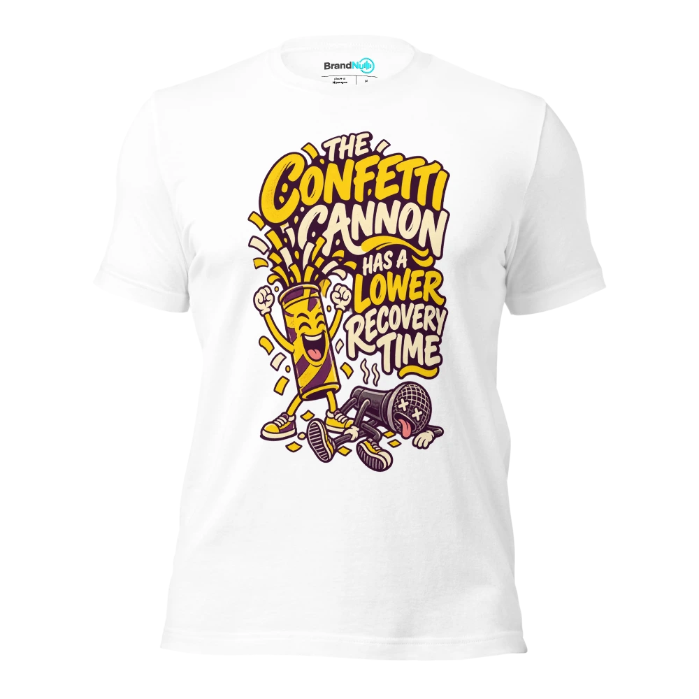 THE CONFETTI CANNON HAS A LOWER RECOVERY TIME T Shirt White Front