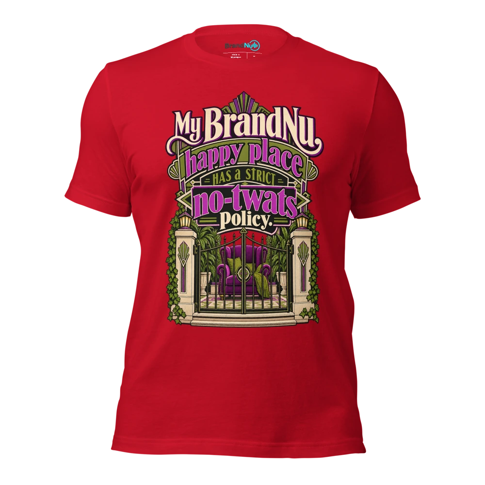 My BrandNu happy place has a strict no twats policy T Shirt Red Front