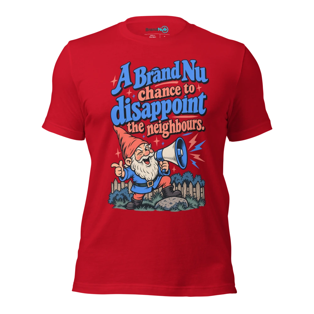 A BrandNu chance to disappoint the neighbours T Shirt Red Front