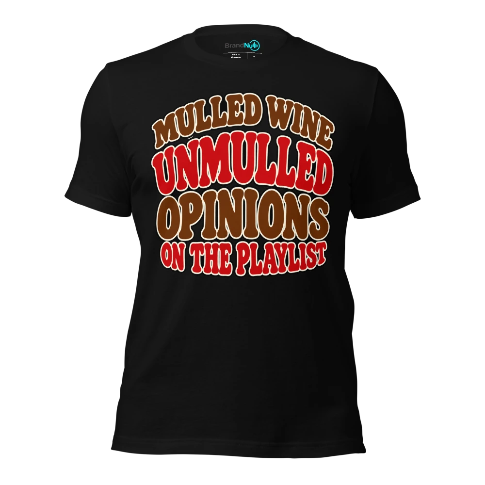 MULLED WINE UNMULLED OPINIONS ON THE PLAYLIST T-SHIRT