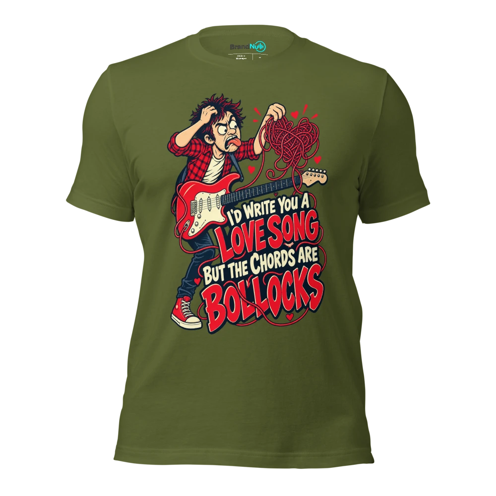 I'D WRITE YOU A LOVE SONG BUT THE CHORDS ARE BOLLOCKS T Shirt Olive Front