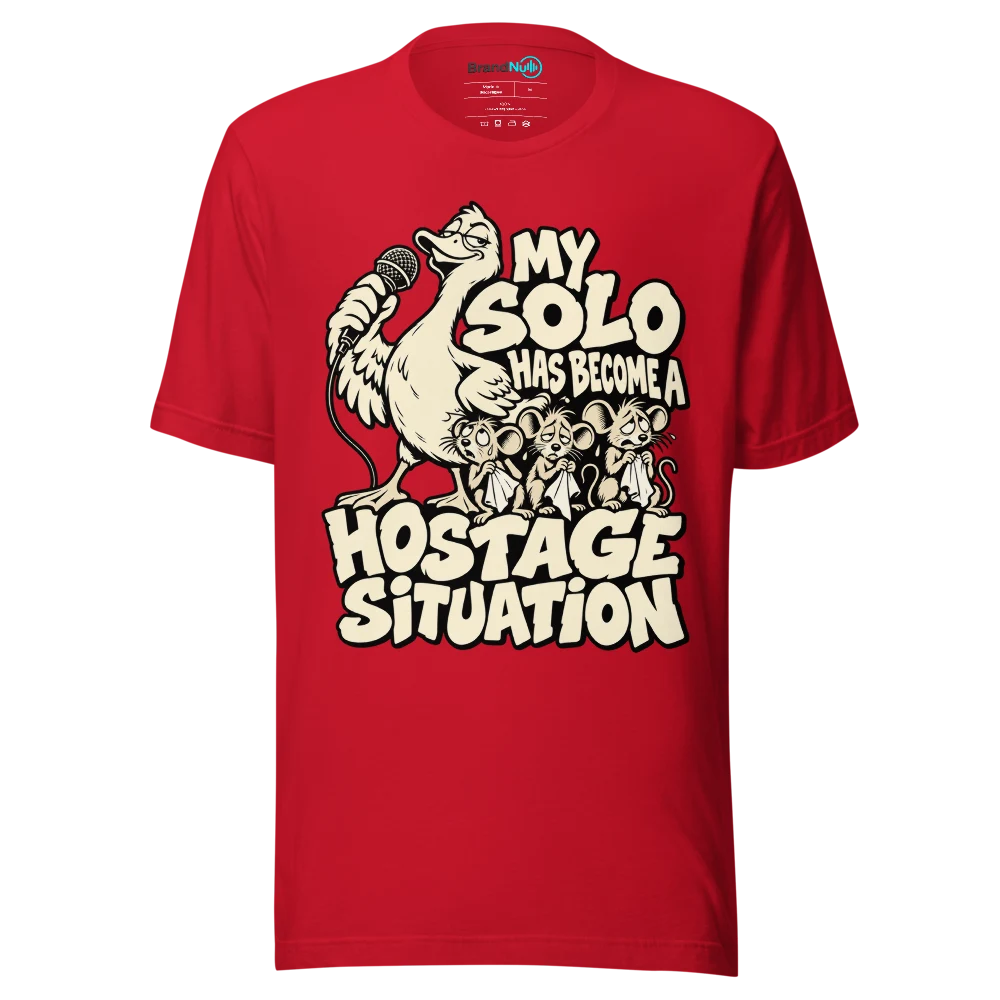 MY SOLO HAS BECOME A HOSTAGE SITUATION T Shirt Red Front