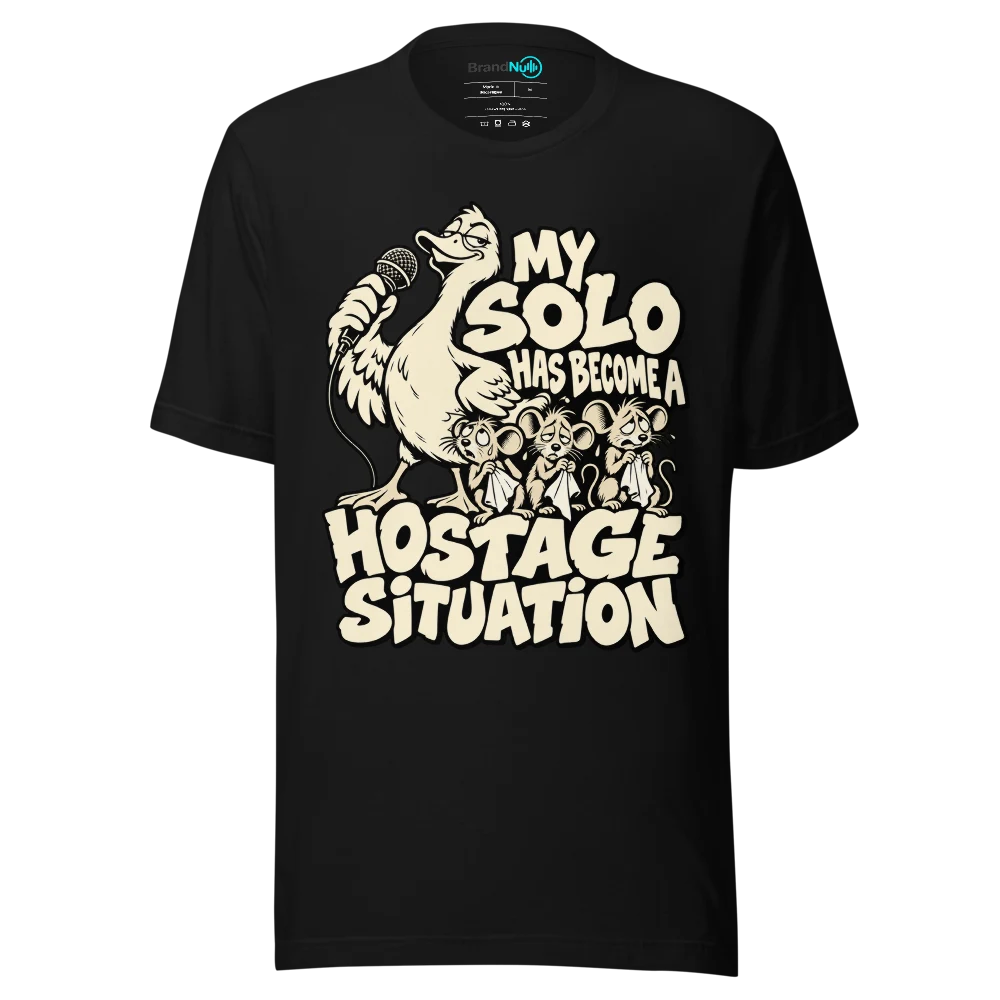 MY SOLO HAS BECOME A HOSTAGE SITUATION T Shirt Black Front